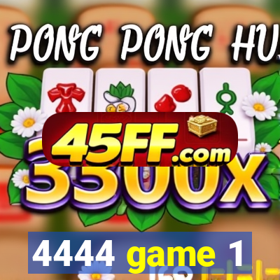 4444 game 1